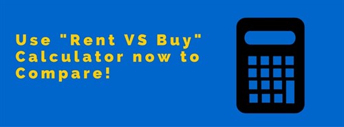 Use -Rent & Buy - Calculator Now To Compare!